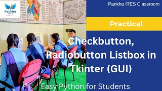 Practical ( Lecture 4)  | Checkbutton, Radiobutton Listbox in Tkinter | GUI | IT/ITES