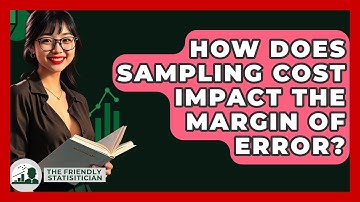 How Does Sampling Cost Impact The Margin Of Error? - The Friendly Statistician