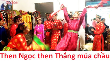 Then Ngọc, then Thắng cùng múa chầu lễ lẩu then; then lạng sơn