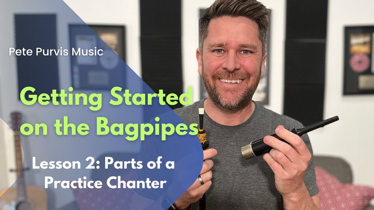 Getting Started on the Bagpipes Lesson 2 Parts of a Bagpipe Practice