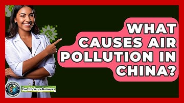 What Causes Air Pollution In China? - Earth Science Answers