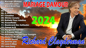 The Best Of Richard Clayderman, 🕊️ Richard Clayderman Playlist 2024, Mariage Damour, Invisible Love