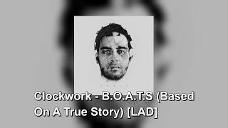Clockwork - B.O.A.T.S (Based On A True Story) [LAD] FULL