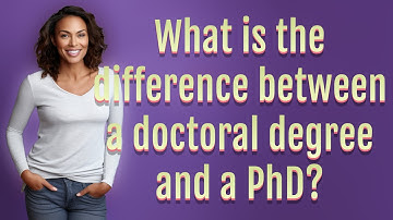 What is the difference between a doctoral degree and a PhD?