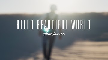 Haaslauomo - Hello Beautiful World (Official Music Video)