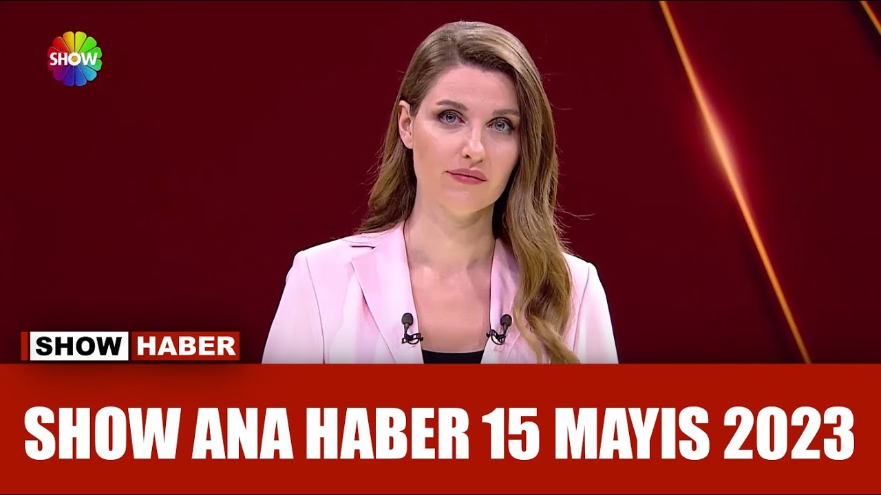 ⁣Show Ana Haber 15 Mayıs 2023