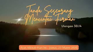 Tanda Seseorang Mencintai Firman ulangan 3014  Ayat Alkitab Hari Ini 27 Maret 2026