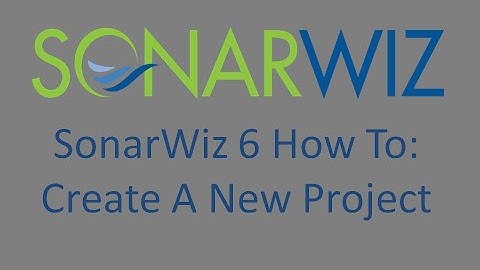 SonarWiz 6 How-To: Create A Project