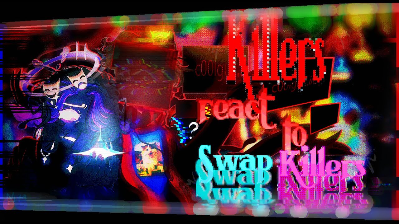 ||Forsaken Killers react to Swap Killer ||Tur/Eng||¦¦2Xspeed||Part 1||Q/DARES+HALF||Read Description