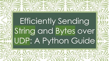 Efficiently Sending String and Bytes over UDP: A Python Guide
