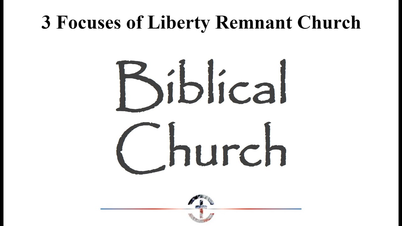 A Biblical Church Part 1 of 2 | Liberty Remnant Church - YouTube