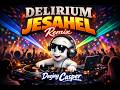 DELIRIUM - JESAHEL (Remix) | Deejay Casper