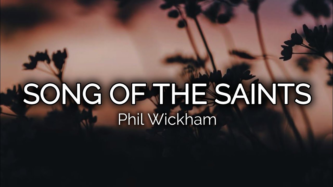 Phil Wickham - Song Of The Saints