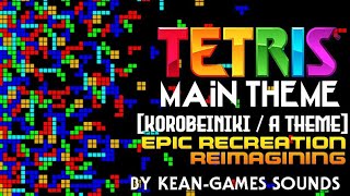 Tetris Main Theme [Korobeiniki / A Theme] Epic Recreation & Reimagining | K-Gs Recreations