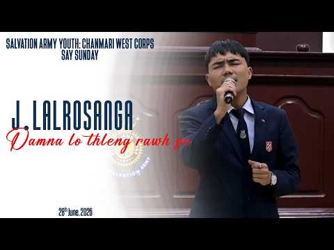 J.LALROSANGA - DAMNA LO THLENG RAWH SE |SAY SUNDAY|
