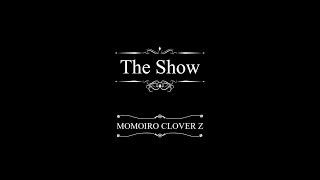 Miniatura de vídeo de "《Full ver.》ももいろクローバーZ / 『The Show』MUSIC VIDEO from「MOMOIRO CLOVER Z」"