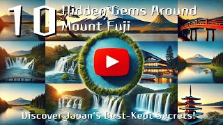 10 Hidden Gems Around Mount Fuji: Discover Japan's Best-Kept Secrets!