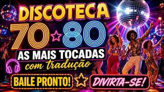 Discoteca 70 80 as mais tocadas com tradução baile pronto divirta se