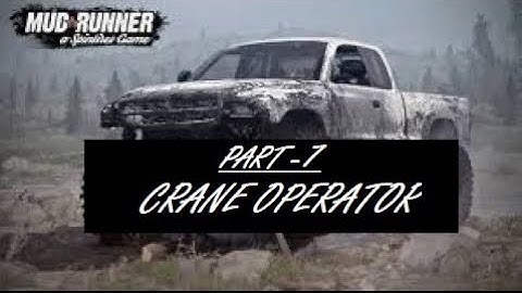 Spintires: MudRunner Challenge 7: CRANE OPERATOR II DLC (No Commentary)