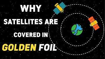Why Satellites was covered/wrapped in GOLD FOIL? Multi-Layer Insulation?