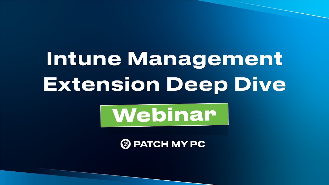 Intune Management Extension - Deep Dive Webinar | Patch My PC - YouTube