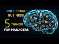 Enterprise Business Management 5 ESSENTIAL THINGS For Managers