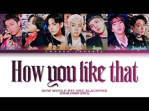 How would BTS sing 'How You Like That' by BLACKPINK (Color Coded Lyrics)