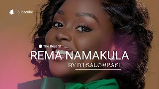 THE BEST OF REMA NAMAKULA MIXTAPE | DJ SALOMPASI