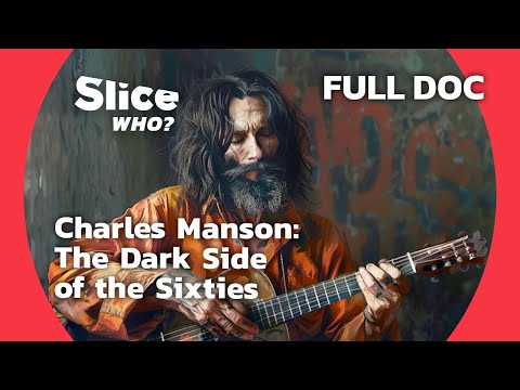 Charles Manson: Hippie, Rockstar, and Icon of Crime | SLICE WHO | FULL DOCUMENTARY