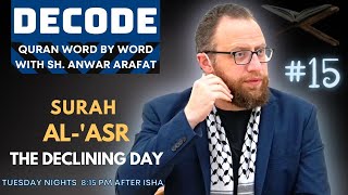 Ep.21 Decode: Surah Surah Al-'asr (The Declining Day)  Sh. Anwar Arafat
