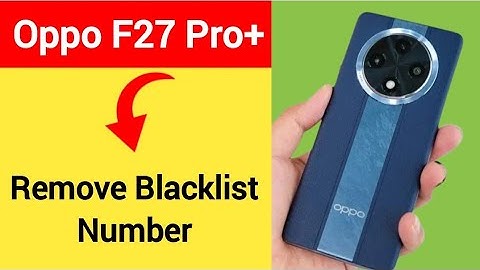 Oppo F27 Pro + 5G me Blacklist se number Kaise nikale, how to remove blacklist number