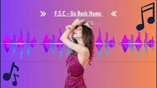 F.S.C - Go Back Home
