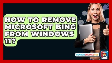 How To Remove Microsoft Bing From Windows 11? - SearchEnginesHub.com