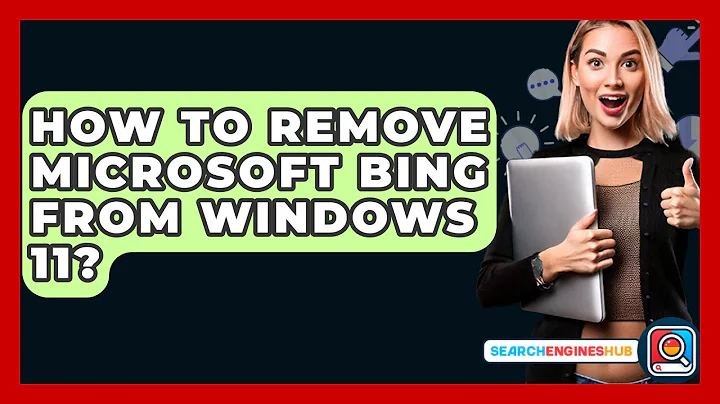 How To Remove Microsoft Bing From Windows 11? - SearchEnginesHub.com