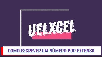 Como escrever um número por extenso no Excel