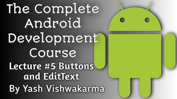 Lecture 5 - Buttons and EditText | The Complete Android Development Course | Yash Vishwakarma