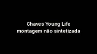 Montagem Bgm Chaves Young Life 14 Não Está Perfeita