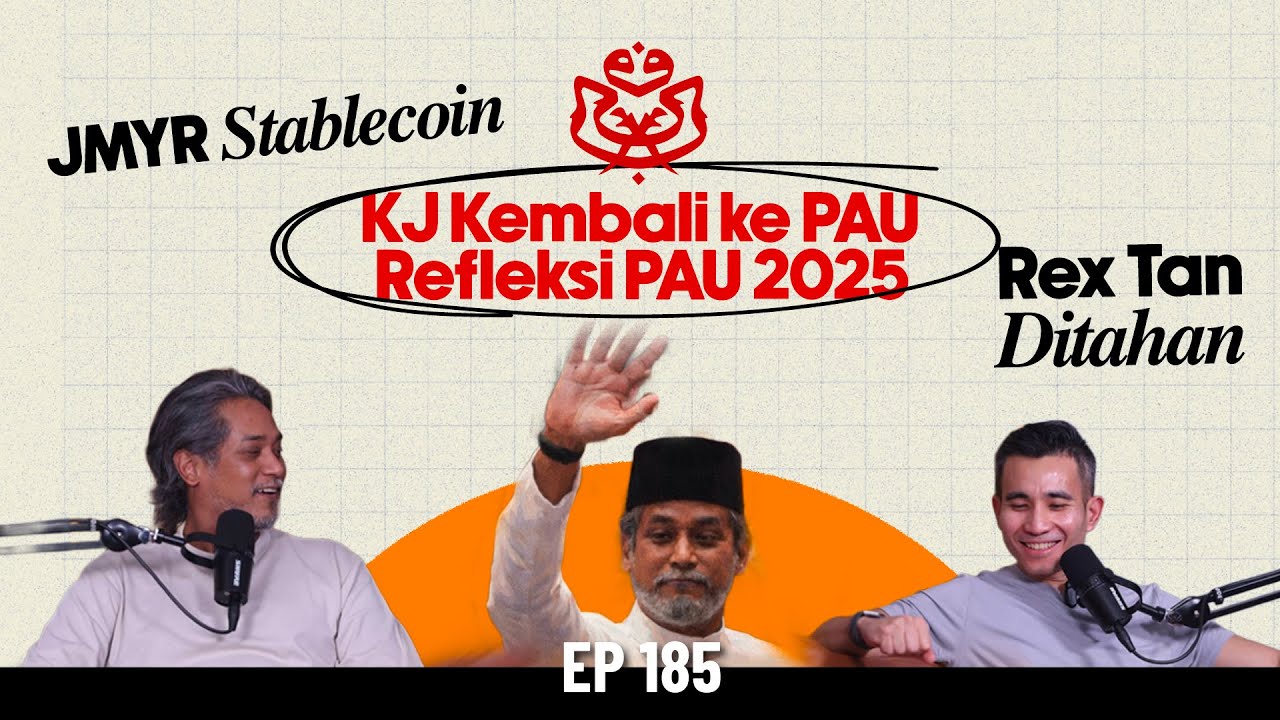 EP185 | KJ Kembali ke PAU, Refleksi PAU 2025, JMYR Stablecoin, Rex Tan Ditahan