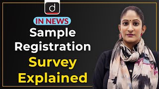 Sample Registration Survey Explained - IN NEWS | Drishti IAS English