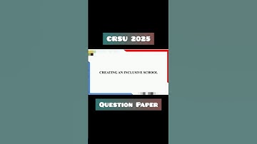 CRSU B.ed Exam 2025 | Question paper of Creating an inclusive school | #crsu