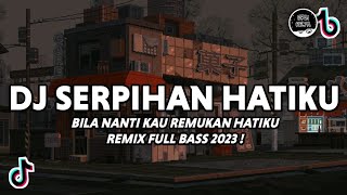 DJ Bila Nanti Kau Remukan Hatiku | Serpihan Hatiku - Wali Band Remix Full Bass 2023