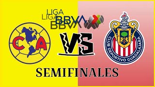 AMÉRICA VS CHIVAS SEMIFINALES VUELTA LIGA MX