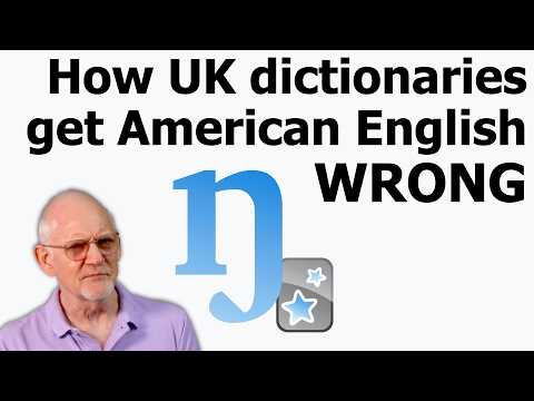 How UK dictionaries get American English WRONG!