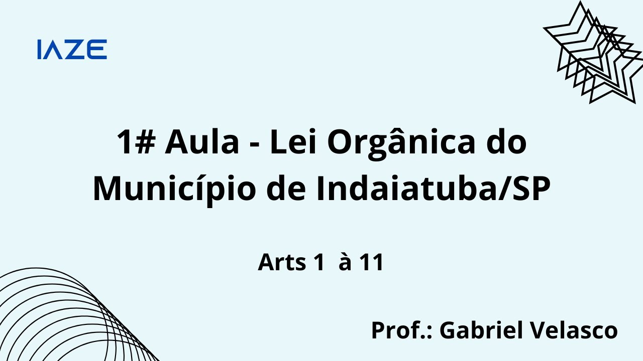 # AULA 1 - Lei Orgânica de Indaiatuba/SP (arts 1º a 11)
