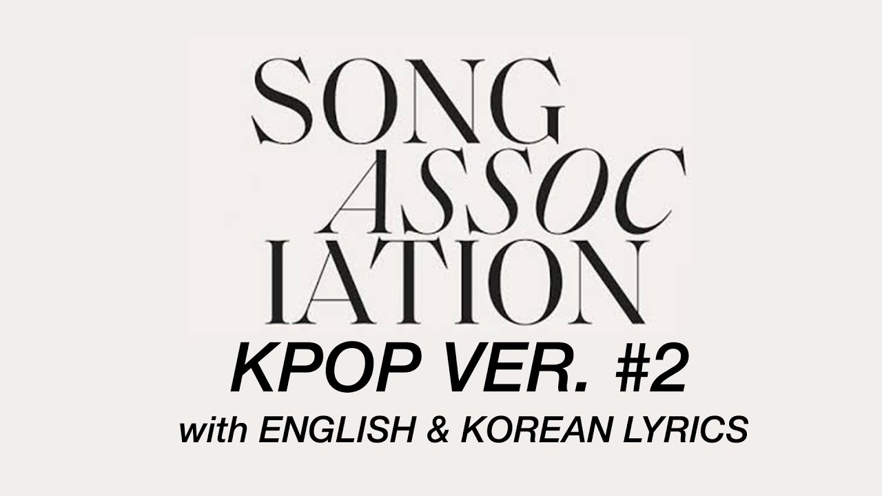 Kpop Song Association Game 2 (English & Korean Lyrics) YouTube