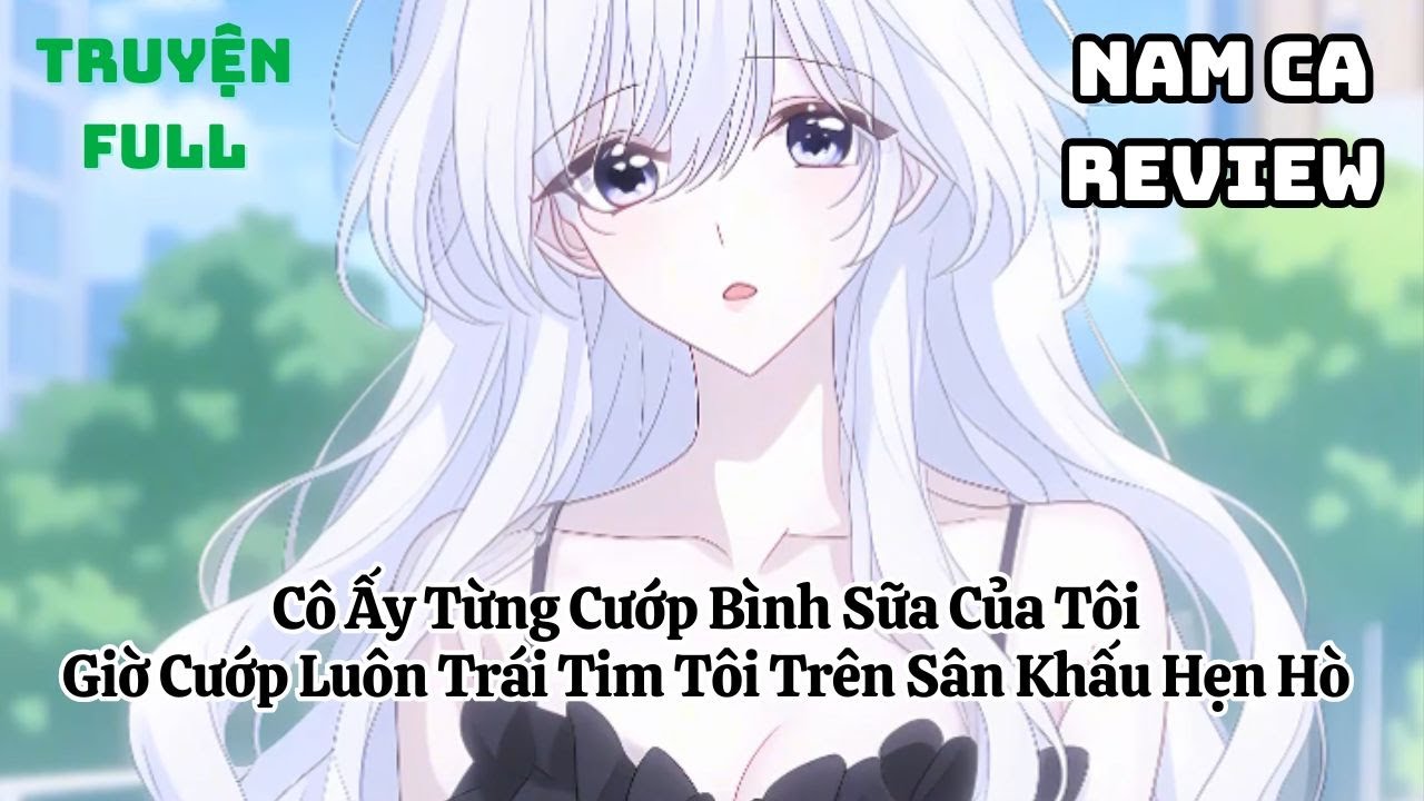 Full Cô Ấy Từng Cướp Bình Sữa Của Tôi, Giờ Cướp Luôn Trái Tim Tôi Trên Sân Khấu Hẹn Hò