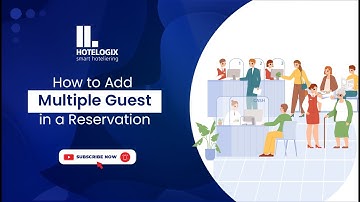 Add Multiple Guest Details to a Reservation in Hotelogix | Quick Guide