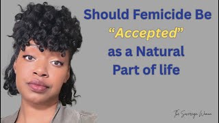 Should Women Just “Accept” that femicide is a natural part of life??