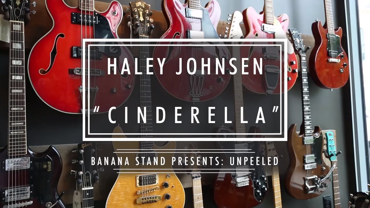 Unpeeled: Haley Johnsen - "Cinderella"