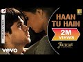 Haan Tu Hain Audio Song - Jannat|Emraan Hashmi, Sonal Chauhan|KK|Pritam|Sayeed Quadri